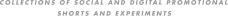 Collections of social and digital promotional shorts