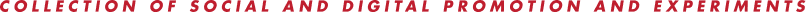 Collection of social and digital promotion and experiments.