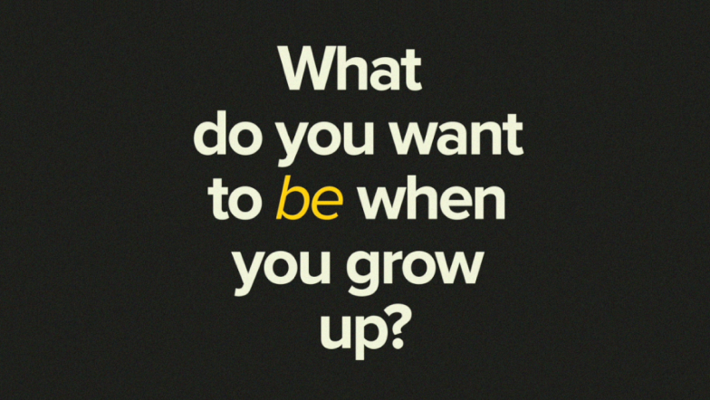What Do You Want To Be When You Grow Up