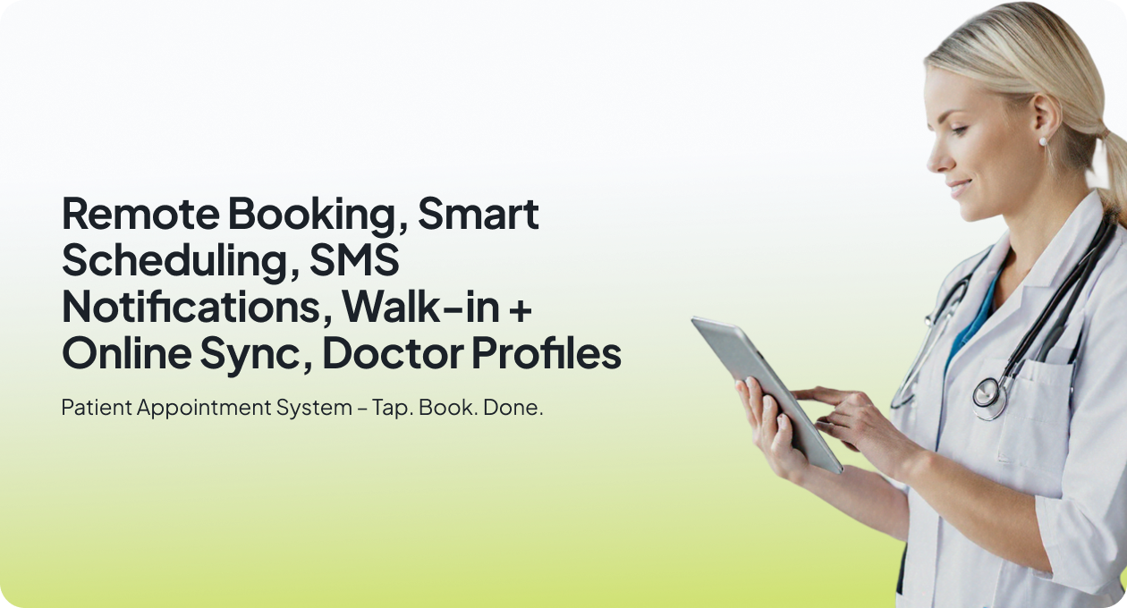 Remote Booking, Smart Scheduling, SMS Notifications, Walk-In + Online Sync, Doctor Profiles - Digital Appointment System: Yes, Book. Done.